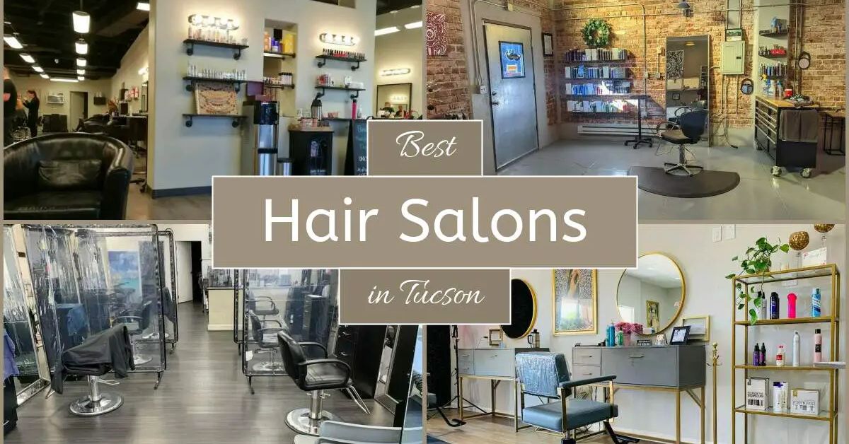 Lockdown Your Look The 12 Best Hair Salons to Try in Tucson!