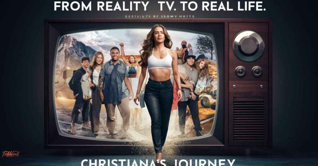 From Reality TV to Real Life Christiana’s Journey